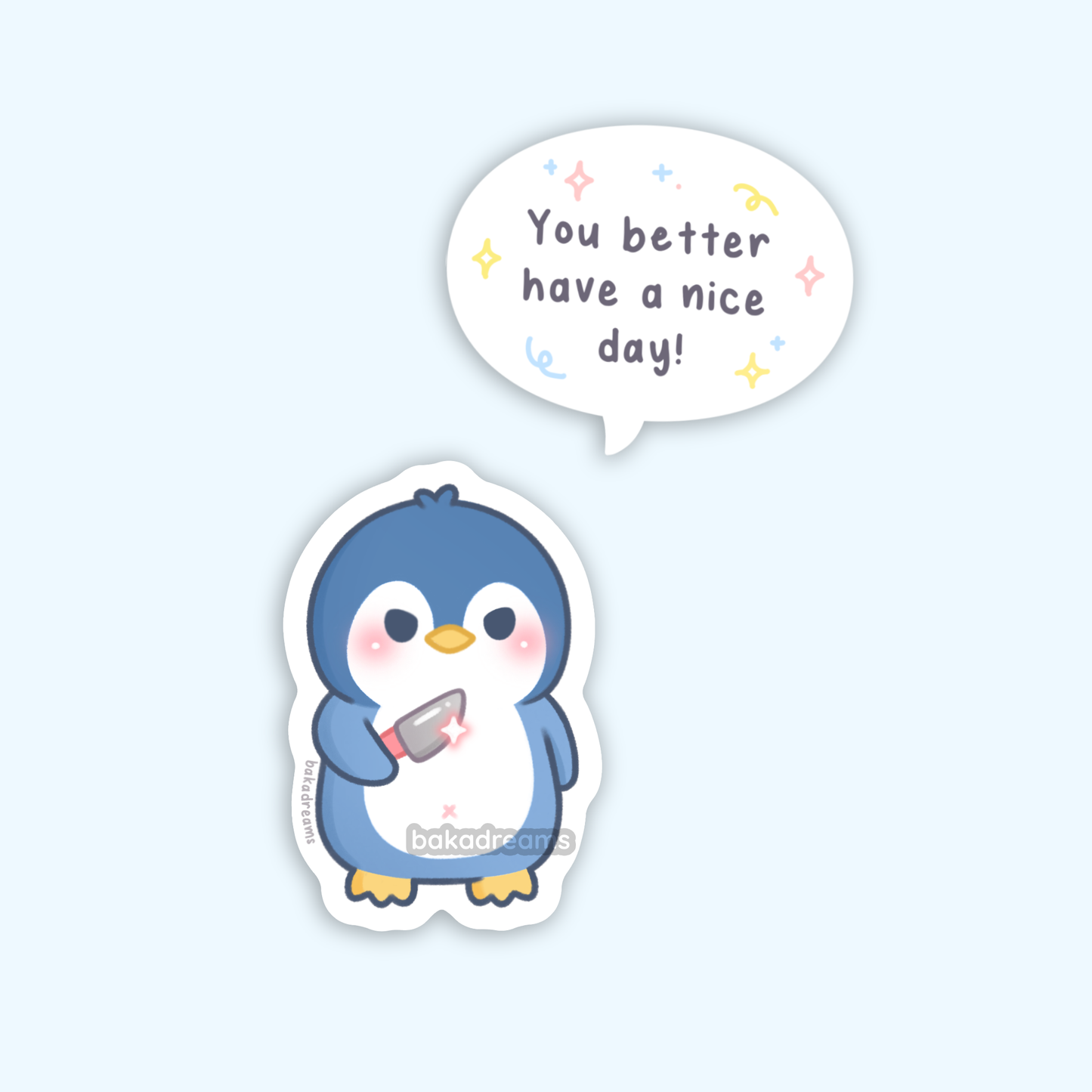 "You better have a nice day" Vinyl Sticker