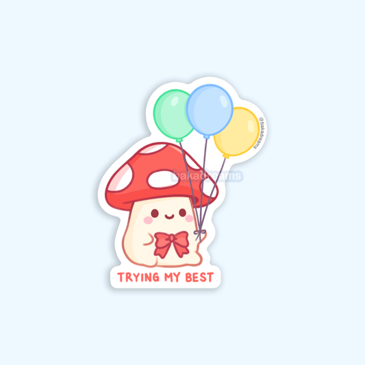 cute mushroom sticker holding balloons with words trying my best